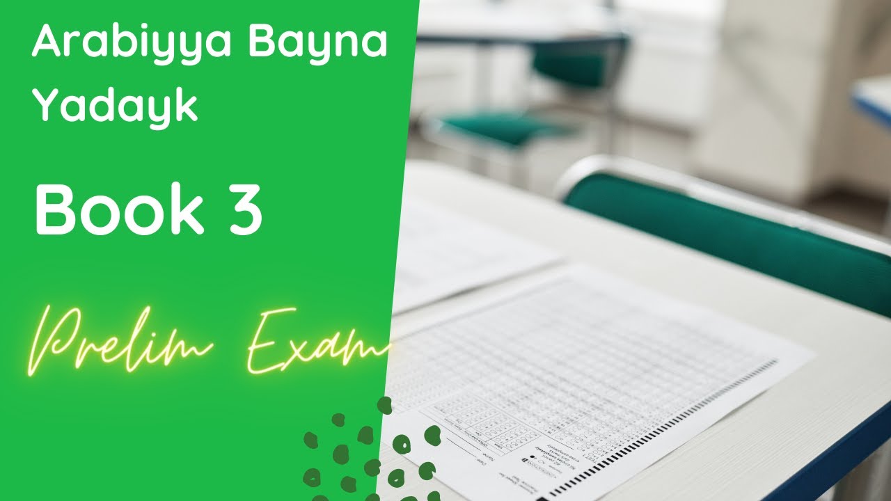 Arabiyya Bayna Yadayk | Book 3 | Preliminary Exam