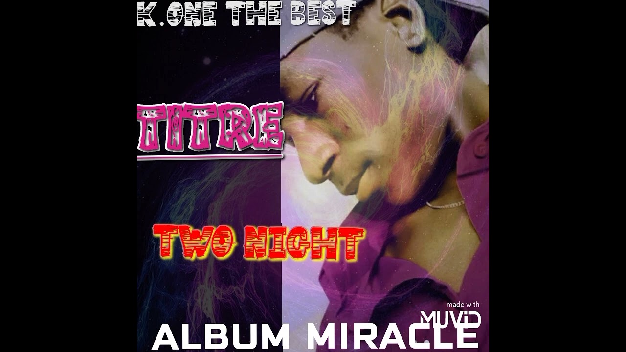 K.ONE THE BEST TITRE TWO NIGHT (SOUYINA)