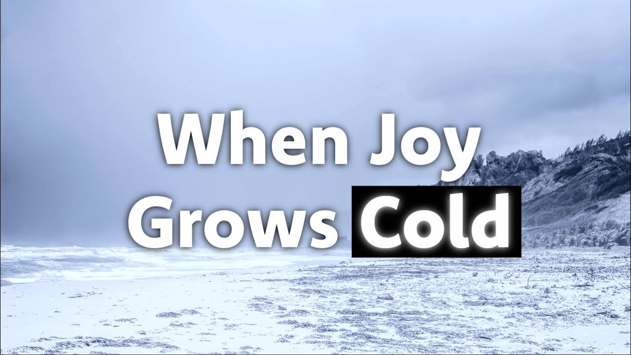 When Joy Grows Cold - Pastor Tim | City Life Church