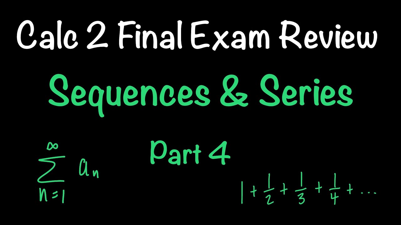 Calculus 2 Final Exam Review | Sequences & Series | Part 4 | Math with Professor V