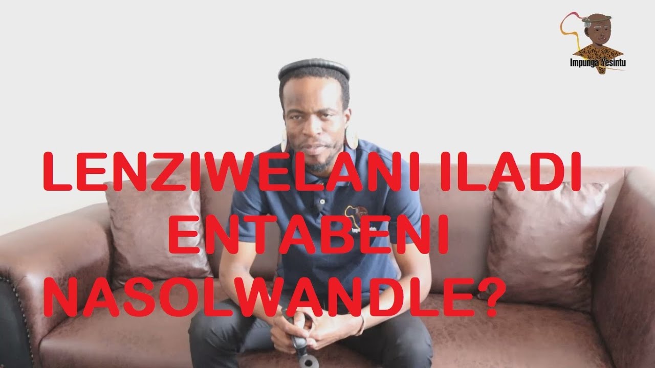 LENZIWELANI ILADI ENTABENI KANYE NASOLWANDLE?