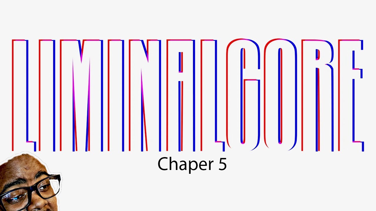 Chapter 5? (Liminalcore)
