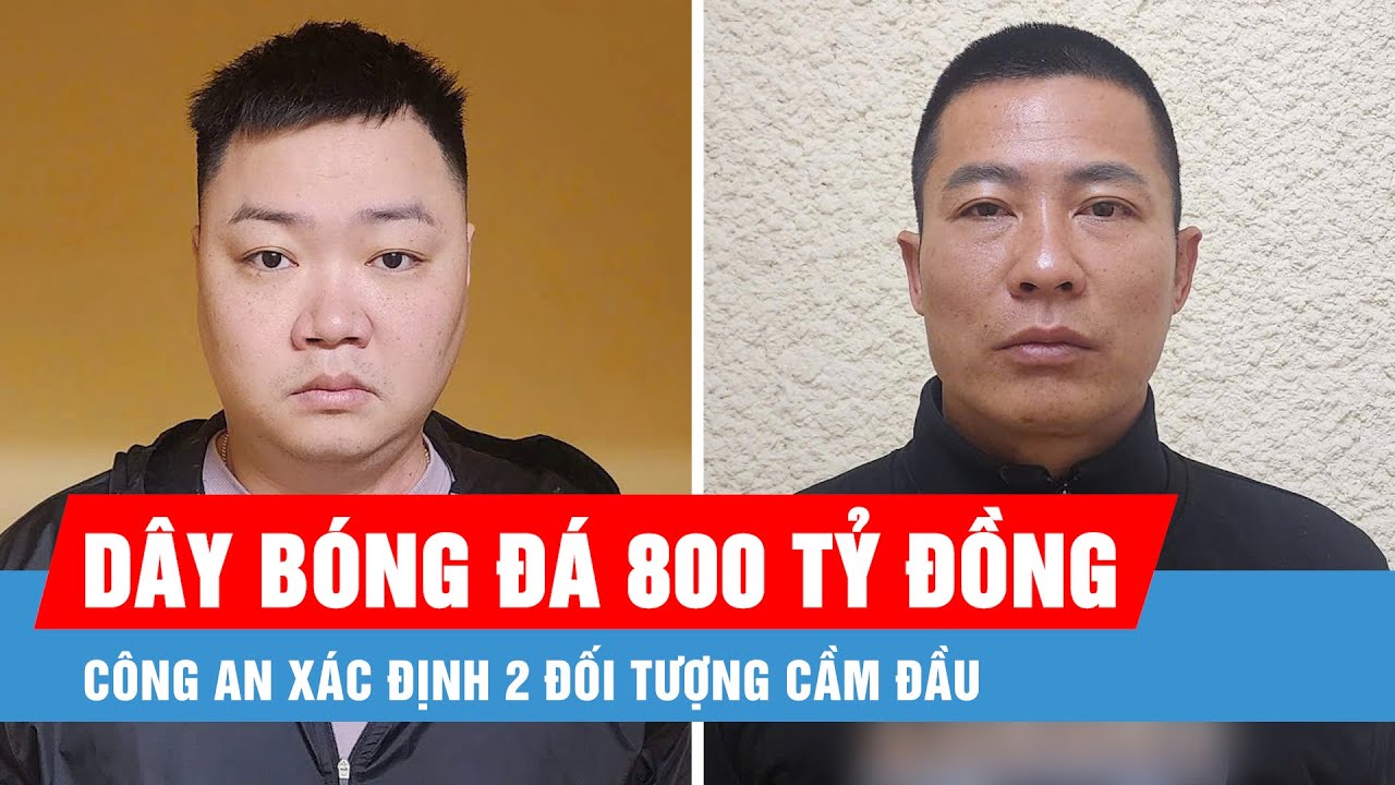 Triệt phá đường dây cá độ bóng đá quy mô lên tới 800 tỷ đồng