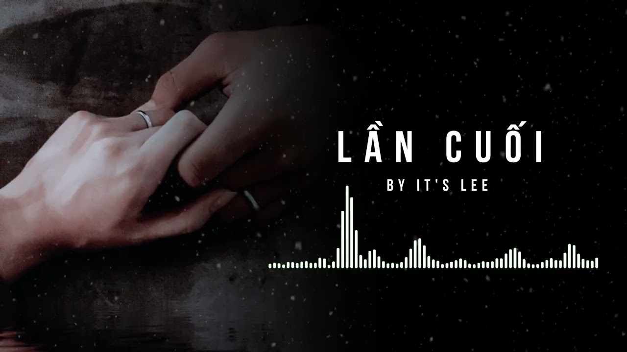 LẦN CUỐI | by It's Lee