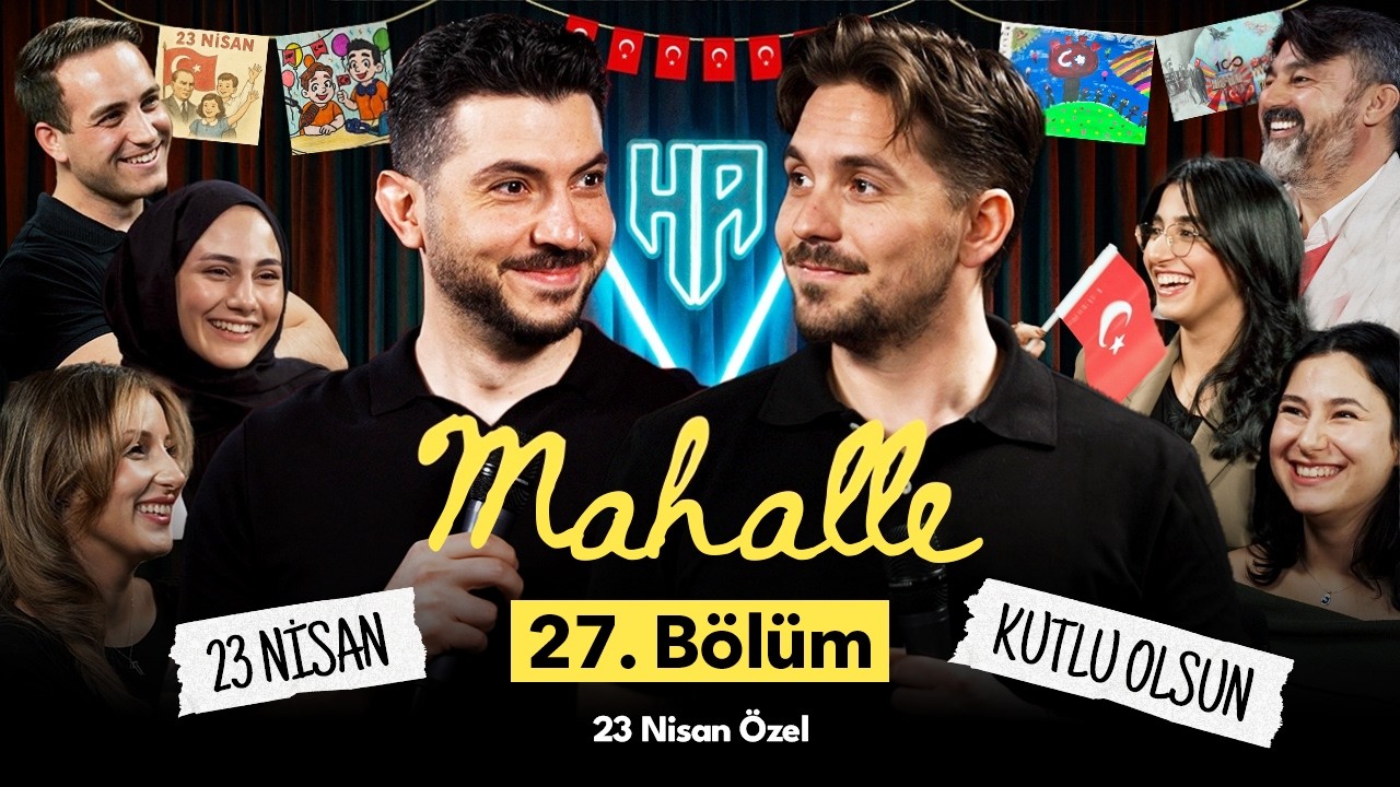 Mahalle 27. Bölüm | 23 Nisan Özel