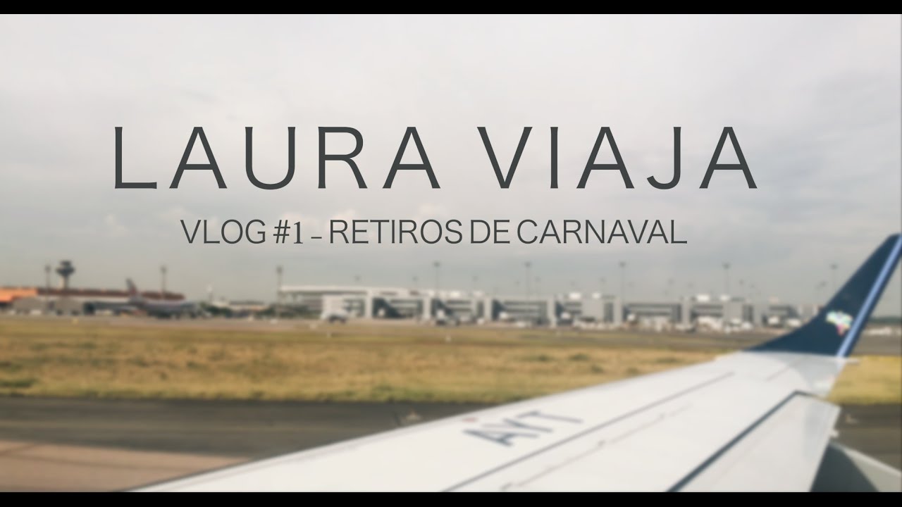 VLOG #1 Retiros de Carnaval | laura viaja