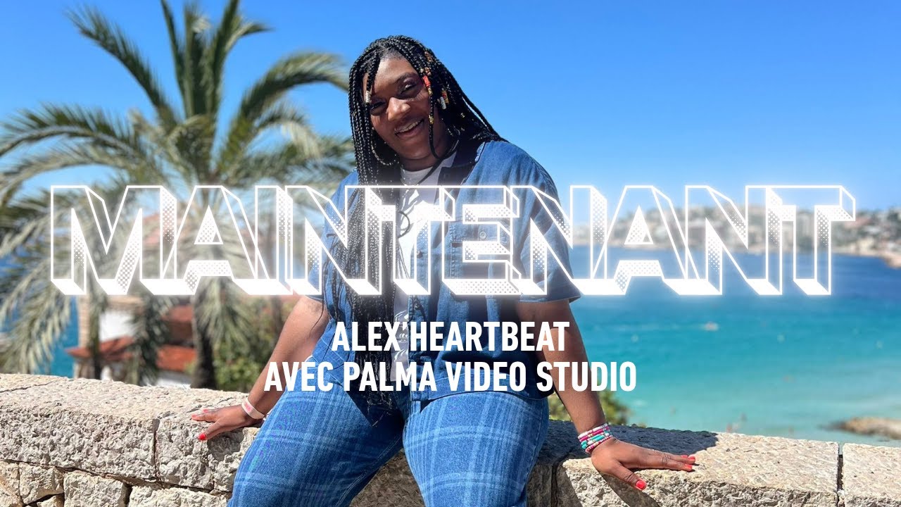 Maintenant (Clip Officiel)_Alexa_Alex'heartbeat