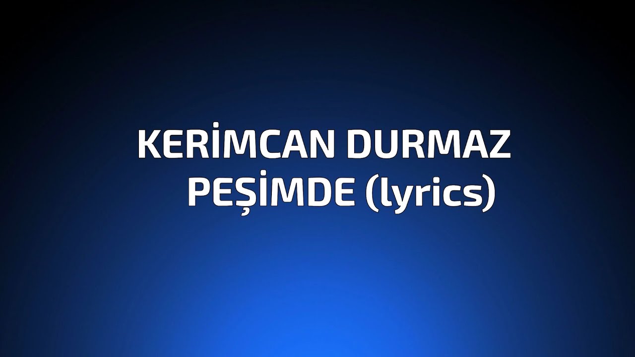 Kerimcan Durmaz - Peşimde (lyrics/sözleri)