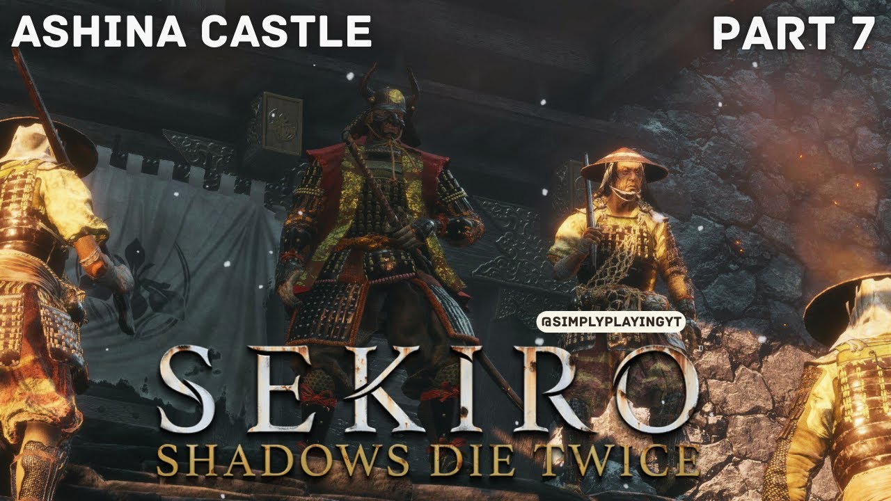 Ashina Castle : Sekiro Shadows Die Twice [ Part 7 Gameplay ]