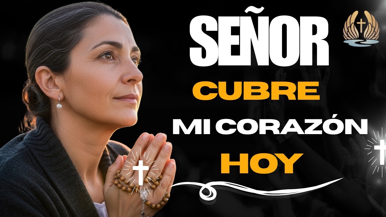 Señor, Cubre Mi Corazón Con Tu Espíritu Hoy | Oración de la Mañana