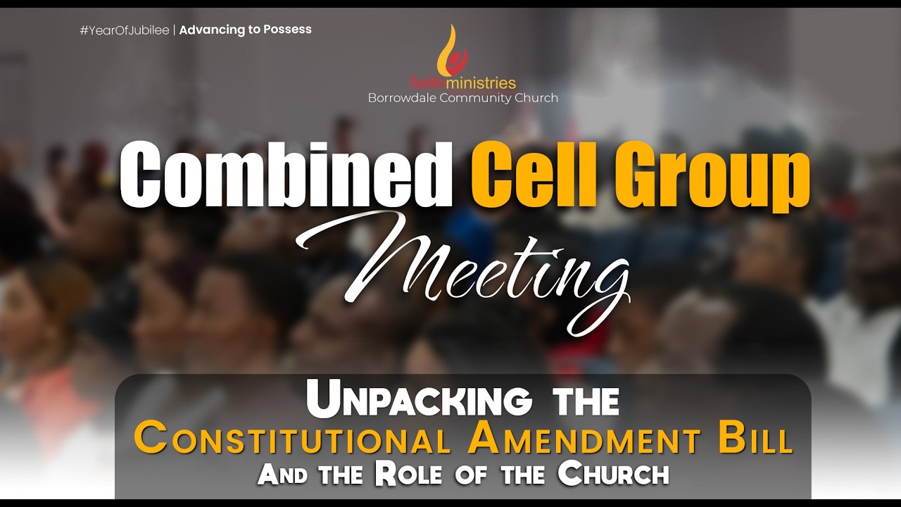 Combined Cell Group Meeting | UNPACKING THE CONSTITUTIONAL AMENDMENT BILL | 25 FEB 2026