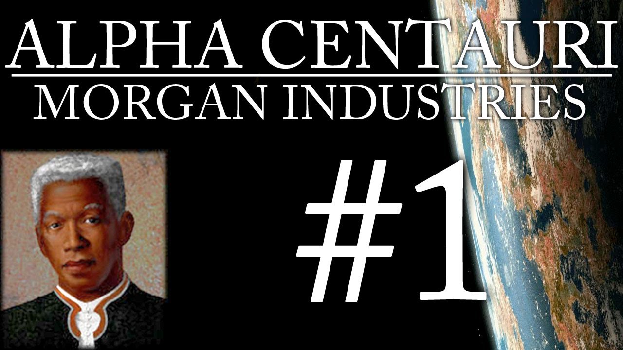 Alpha Centauri - Morgan Industries - Episode 1