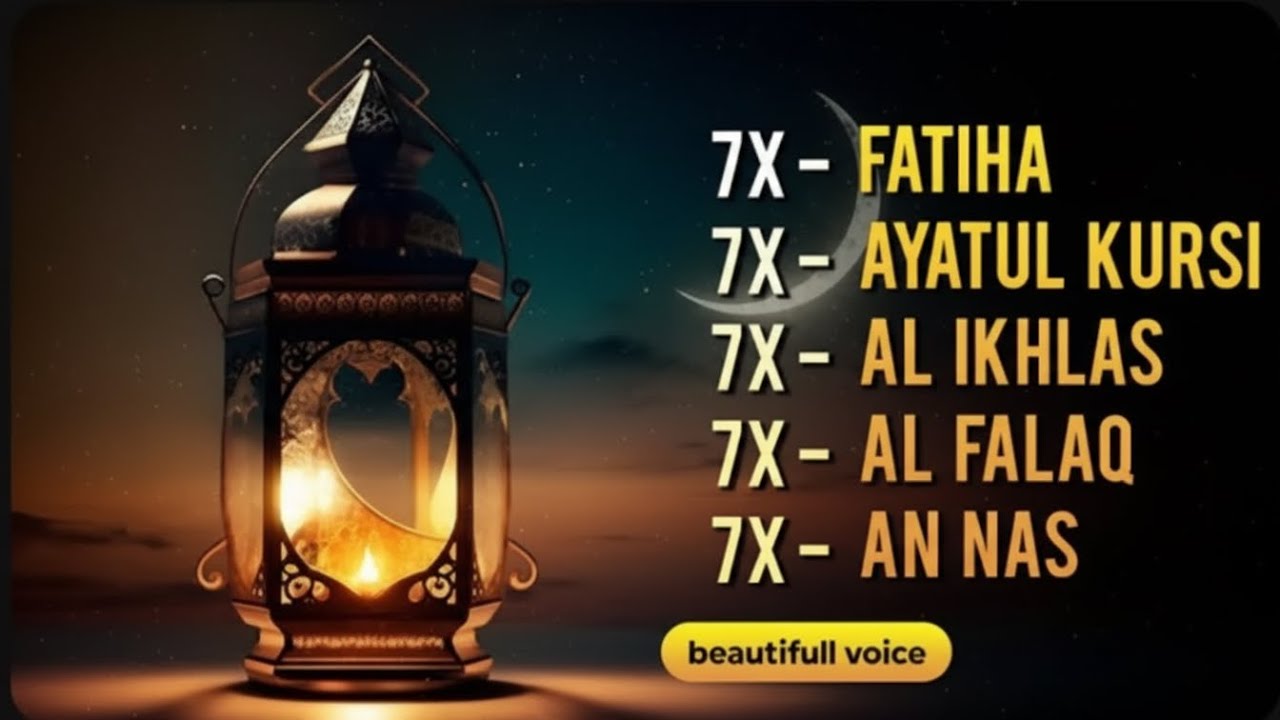 7X AL FALAQ 7X AL IKHLAS 7X AYATUL KURSI 7X KAFIRUN 7X IKHLAS 7X FALAQ 7X AN NAS 7X FATIHA