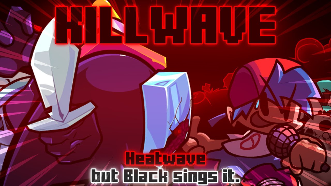 Killwave / Heatwave but Black sings it. [FNF Cover]