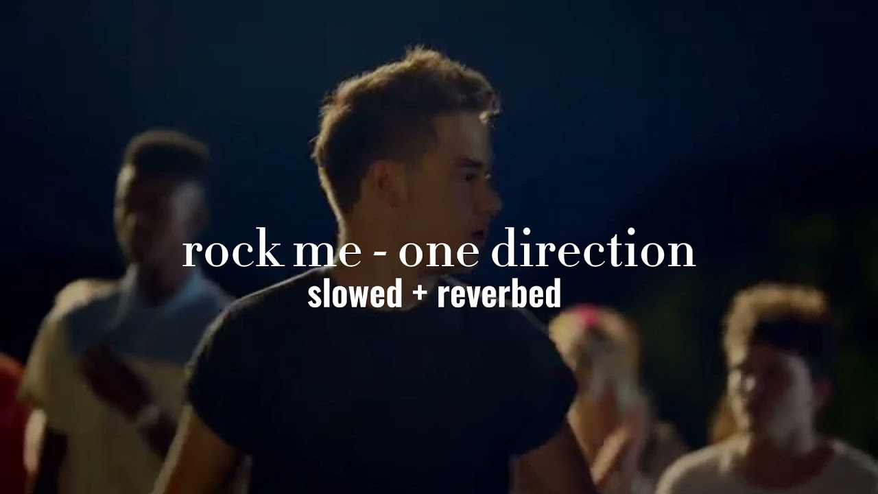 one direction - rock me (slowed + reverb)