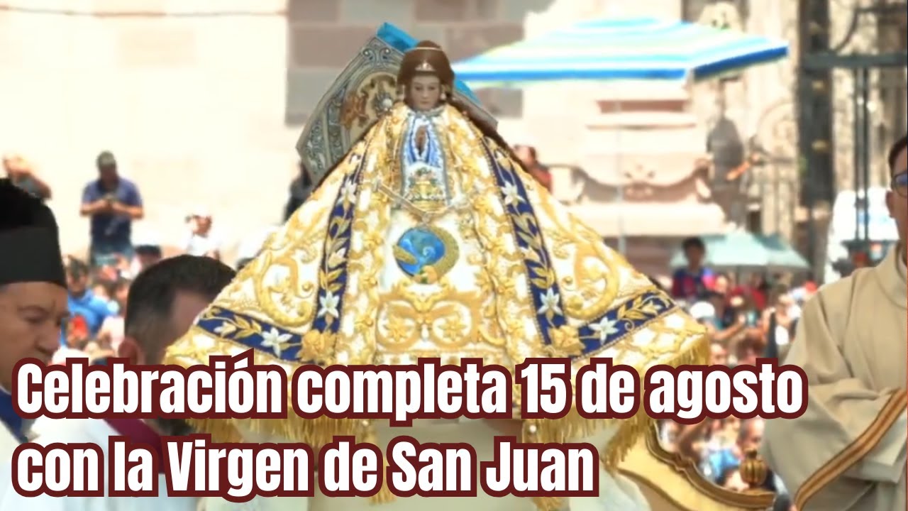 Misa completa con la Virgen de San Juan el 15 de agosto de 2025