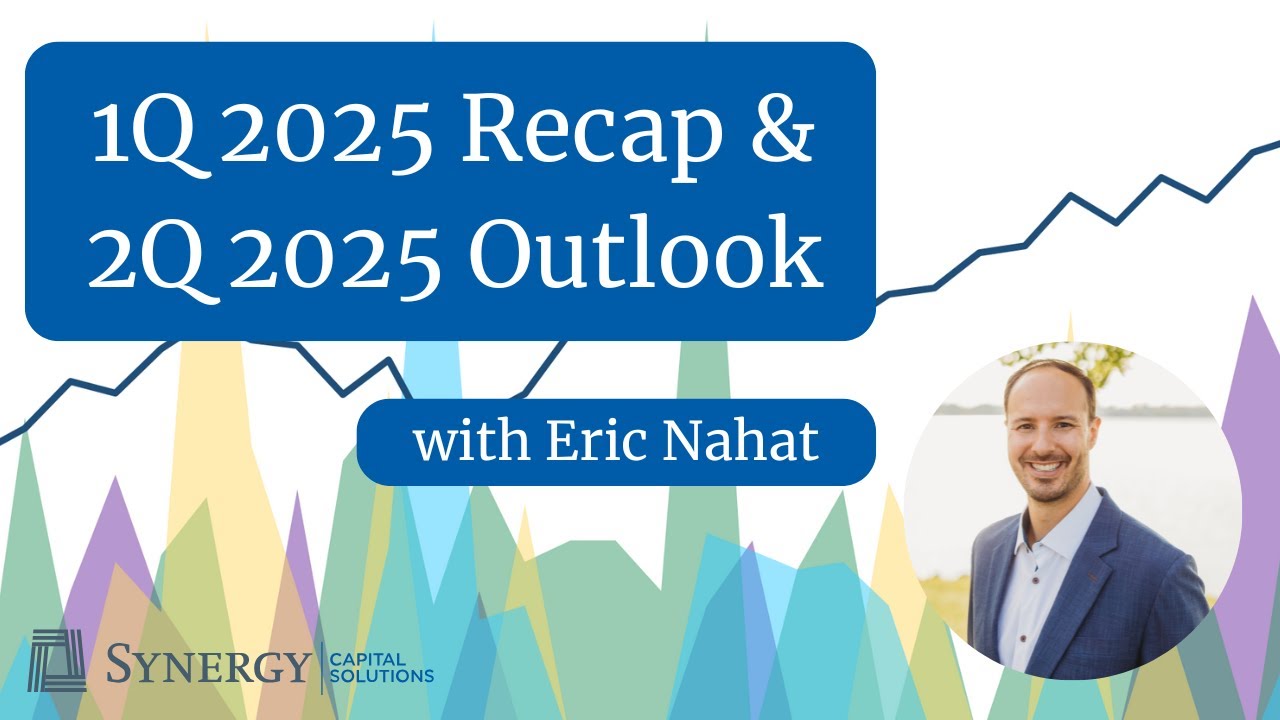 1Q 2025 Recap & 2Q 2025 Outlook | Key Updates on the Economy & Markets
