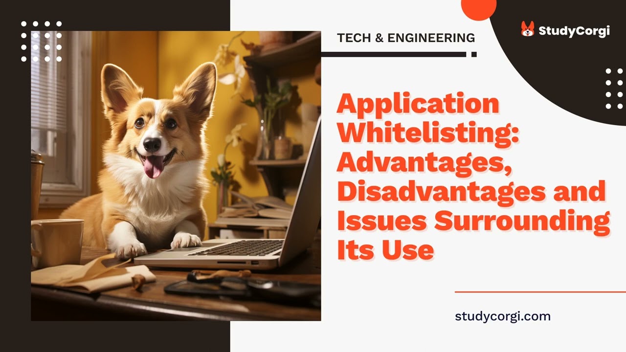 Application Whitelisting: Advantages, Disadvantages and Issues Surrounding Its Use - Essay Example