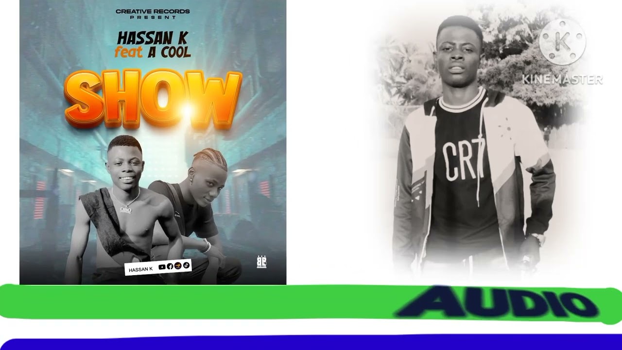 SHOW _-_HASSAN K JEHJEHBOY & A Cool Badboi Official Audio Sierra Leone Muziq 🇸🇱🇸🇱2025