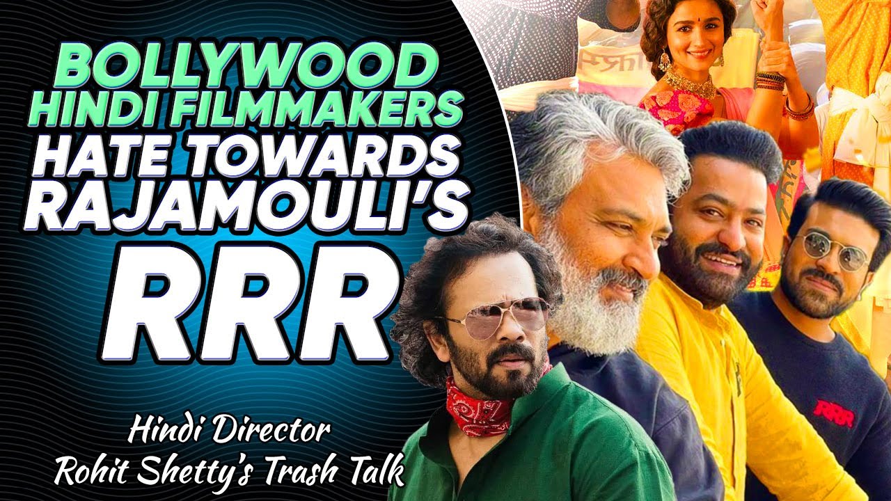 Bollywood Hindi Filmmakers Hate towards Director S.S. Rajamouli's RRR
