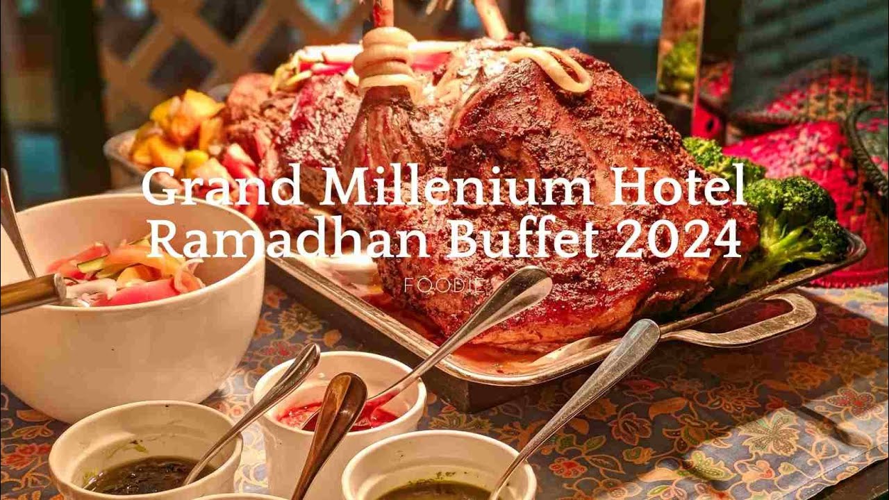 RAMADHAN BUFFET AT GRAND MILLENIUM KL