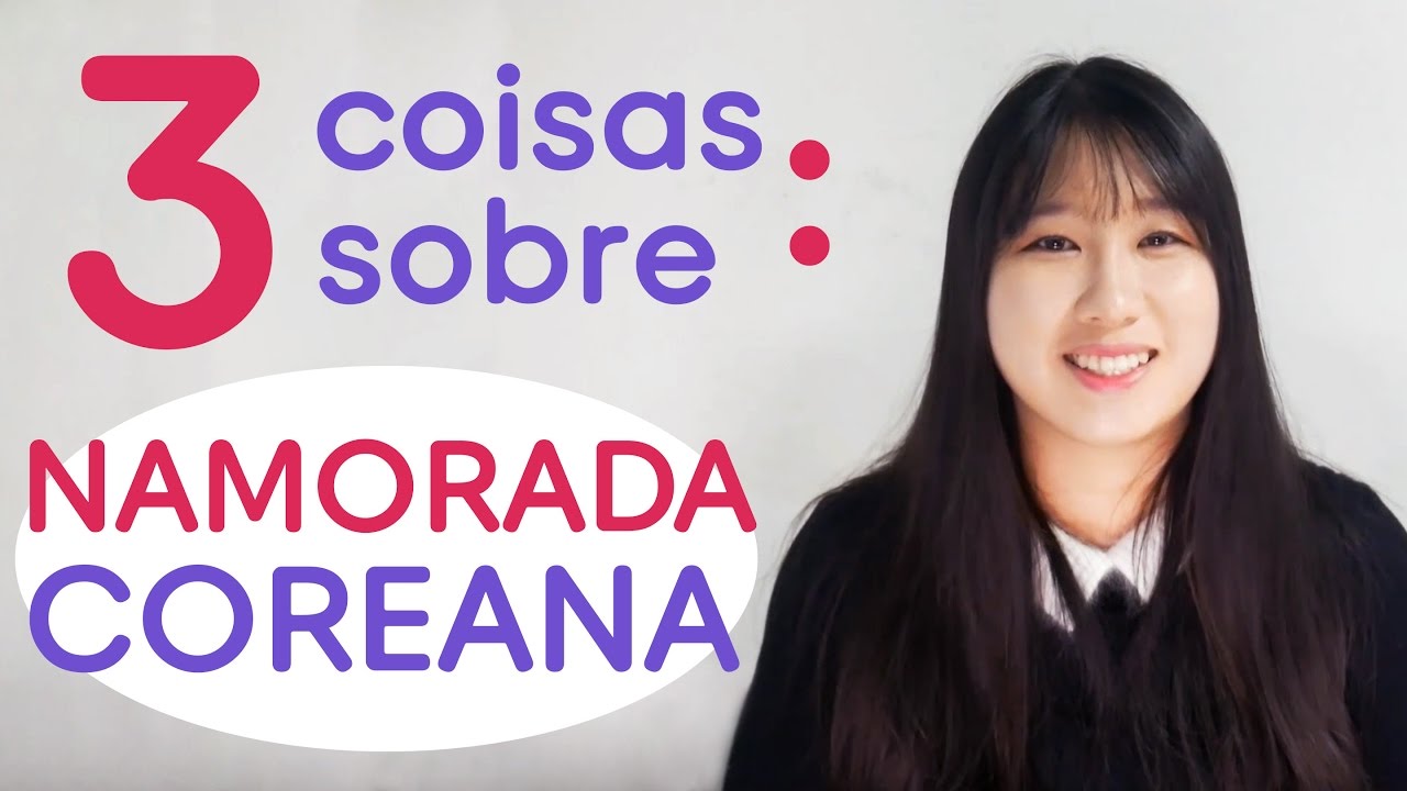Namorada Coreana? Confira isso! | Coreaníssima