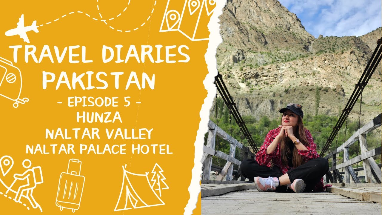 TRAVEL DIARIES PAKISTAN EP 5 / Hunza / Naltar Valley / Naltar Palace Hotel