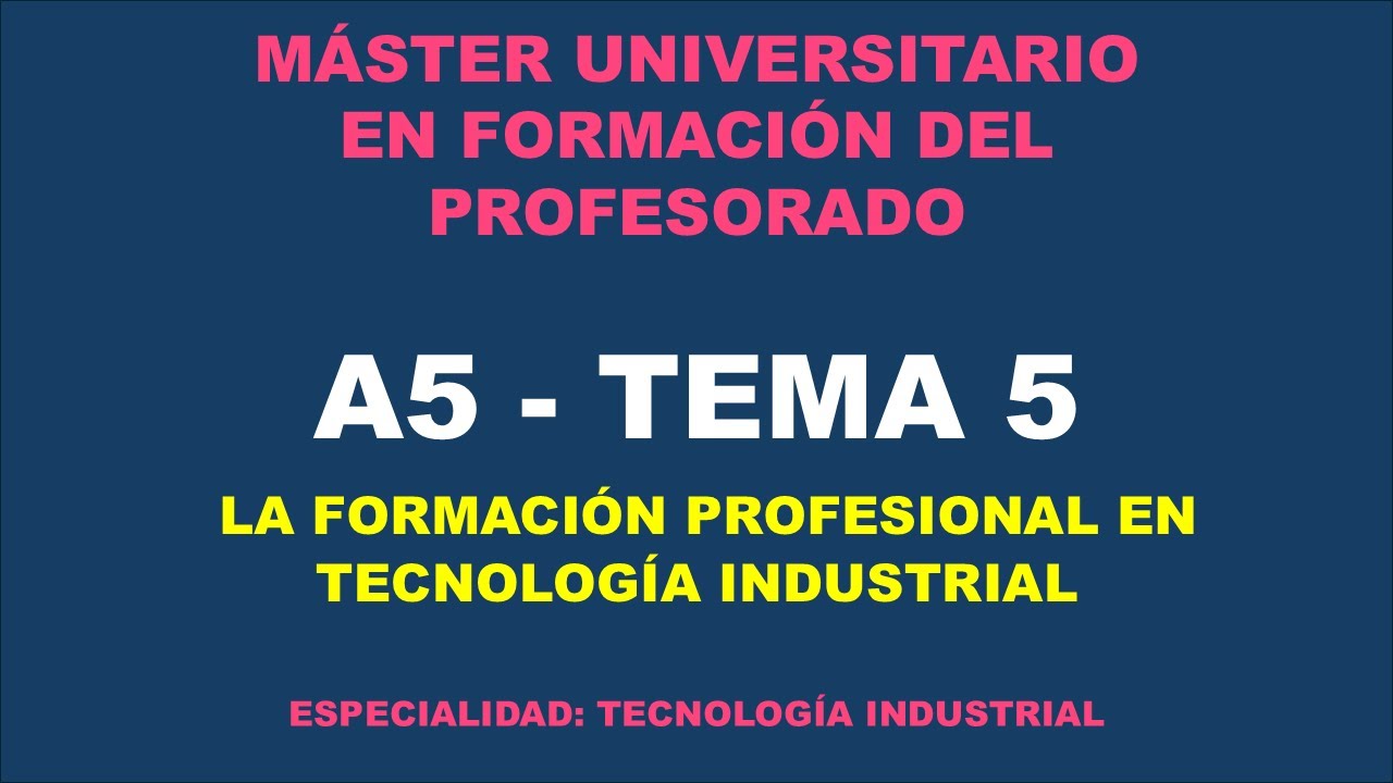MÁSTER PROFESORADO - A5 - TEMA 5 - VÍDEO