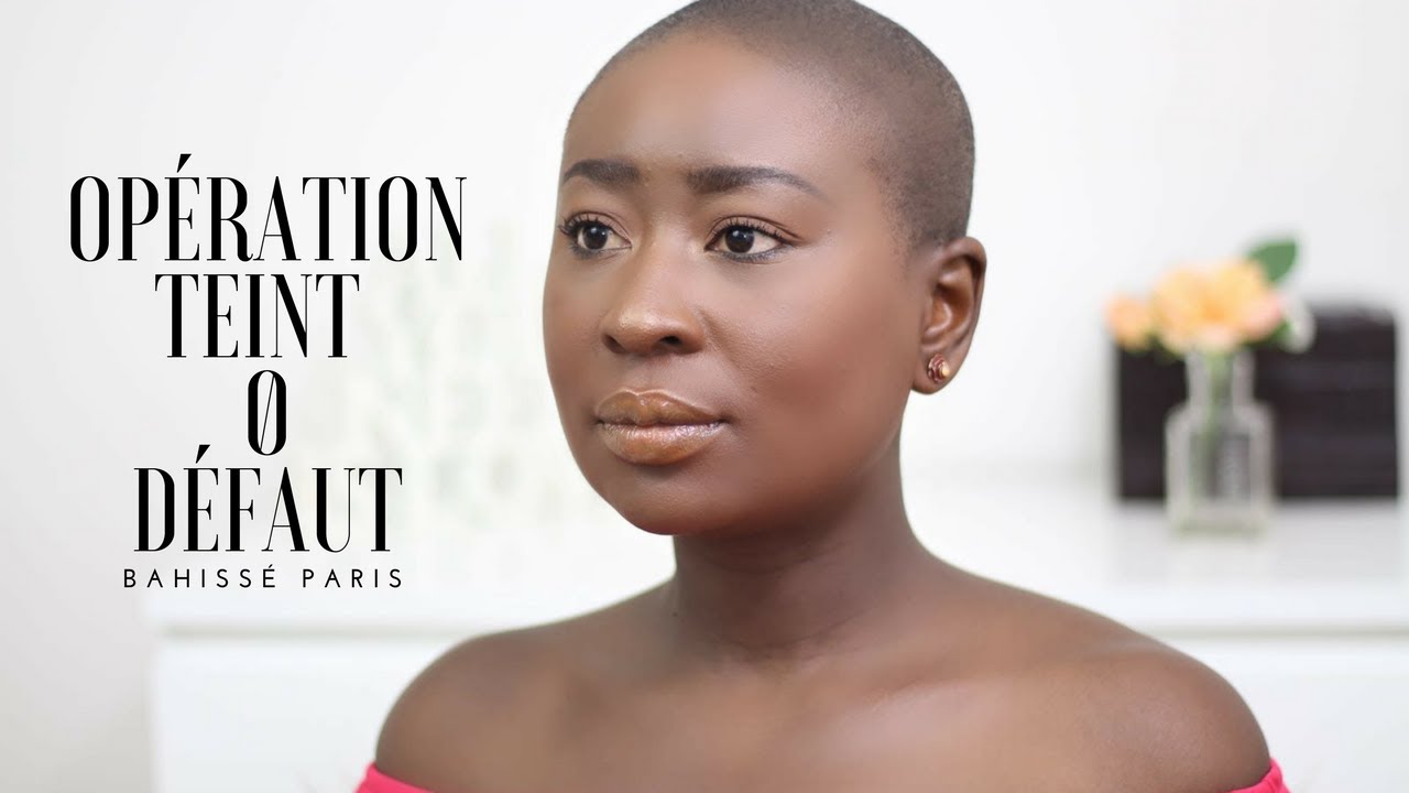 No Makeup/Makeup Look: OPÉRATION TEINT ZÉRO DÉFAUT | BAHISSÉ PARIS