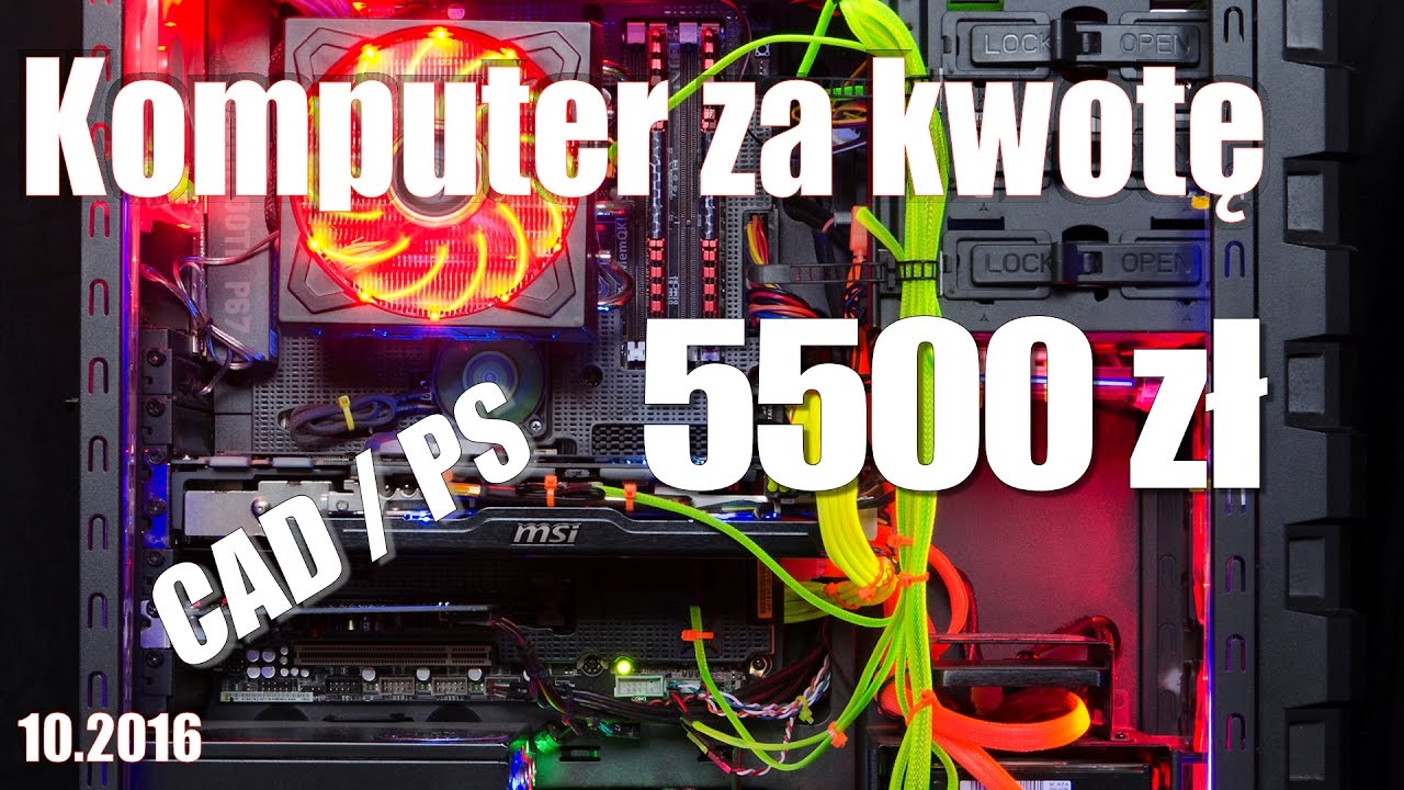 Komputer za kwotę 5500 zł do pracy w CAD / PS - dla Architekta, Grafika, Projektanta - poradnik pc