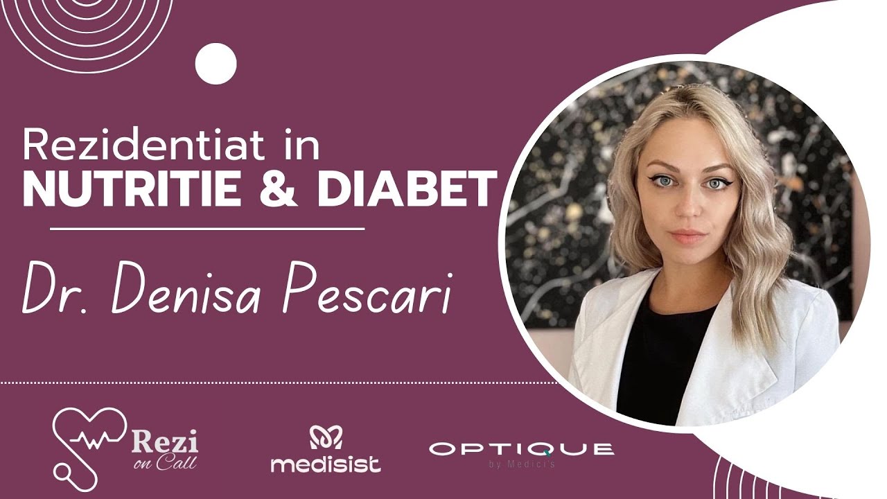Rezi on Call (Dr. Denisa Pescari) | Rezidențiat în NUTRITIE & DIABET