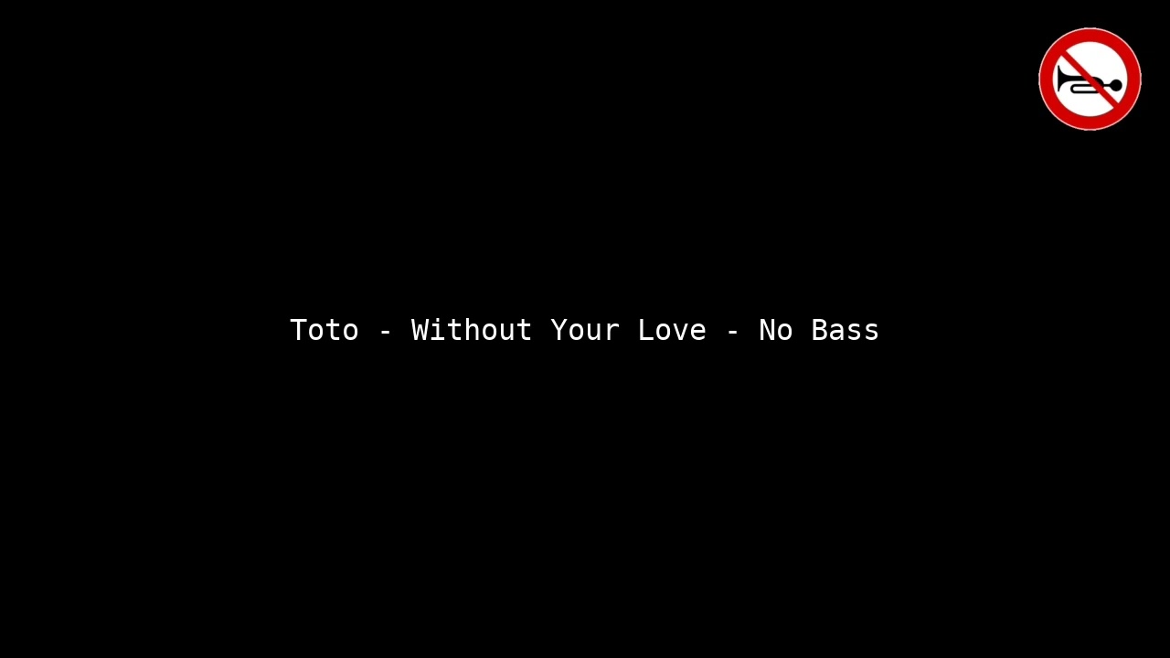 Toto - Without Your Love - No Bass