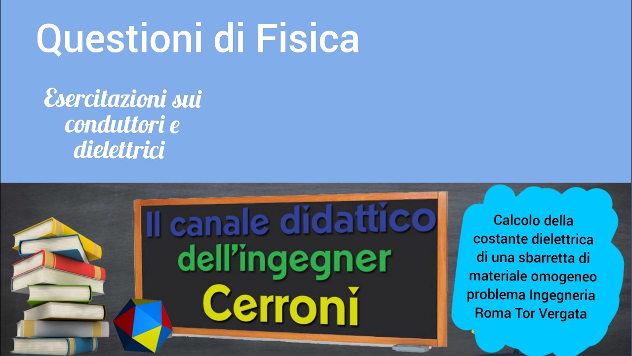Calcolo costante dielettrica di una sbarretta problema Ingegneria Roma Tor Vergata ( 85 )