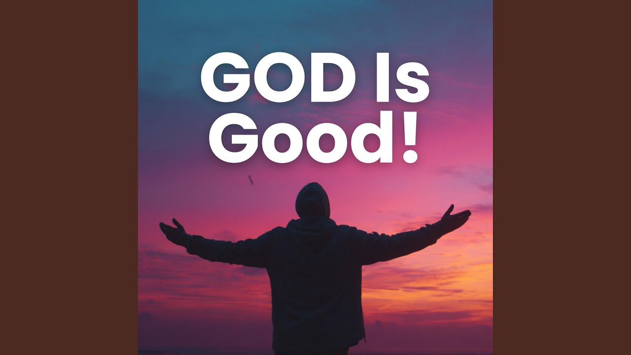 GOD IS GOOD!
