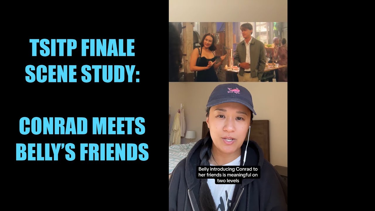 Conrad Meets Belly’s Friends (TSITP Finale Scene Study)