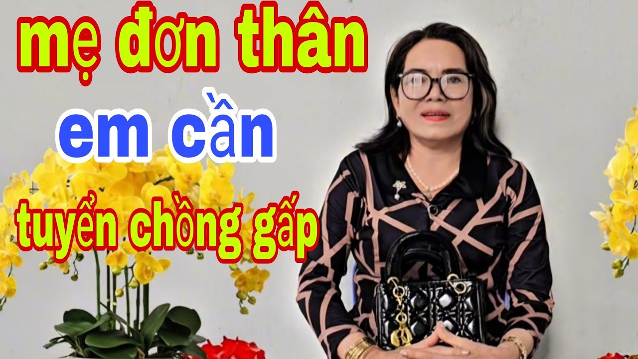 Mẹ Đơn Thân Xinh Đẹp Em Cần Tuyển Chồng Gấp 