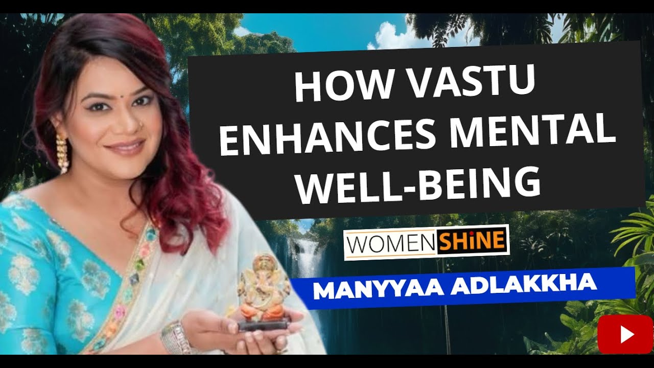 Exploring the Connection Between Vastu Awareness and Mental Well-being | Manyyaa Adlakkha