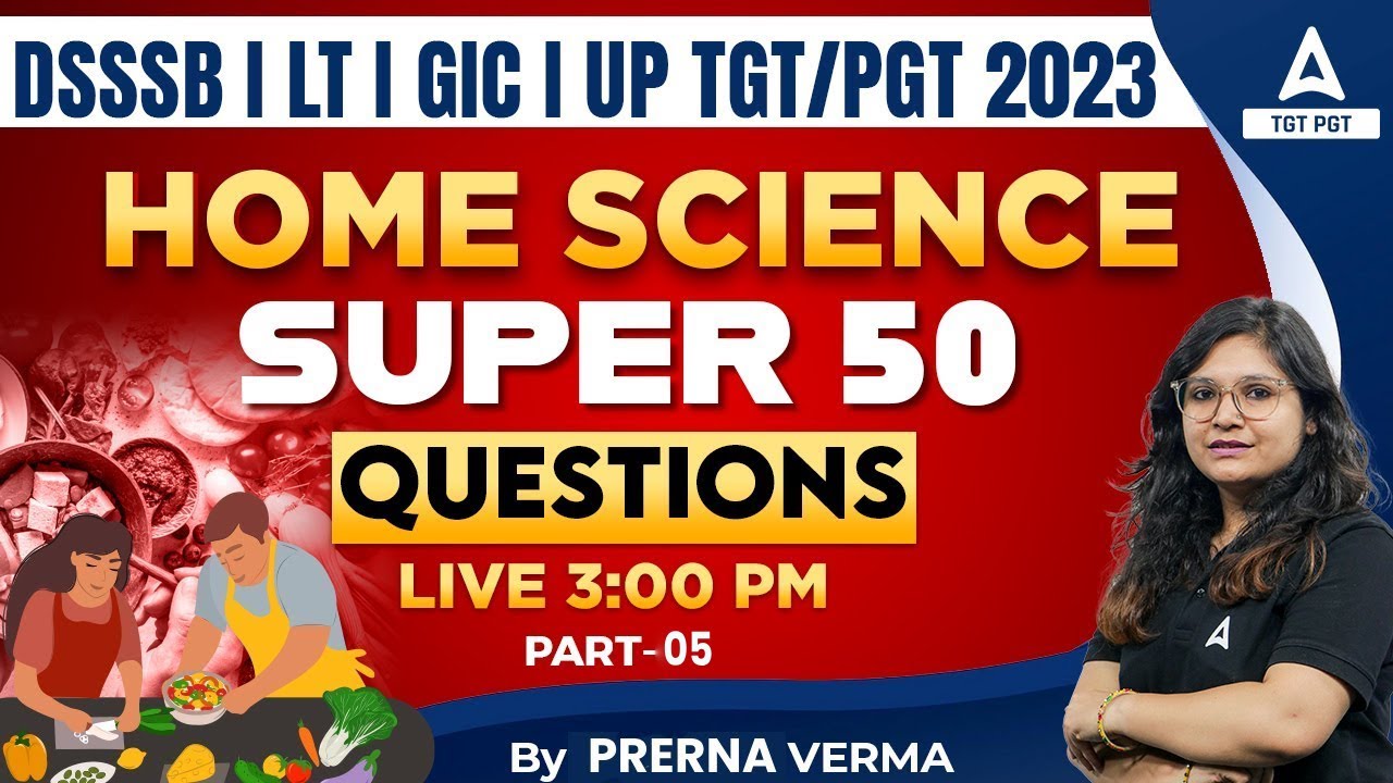 Home Science For DSSSB /LT /GIC/UP TGT/PGT 2023 |  Super 50 Questions#5
