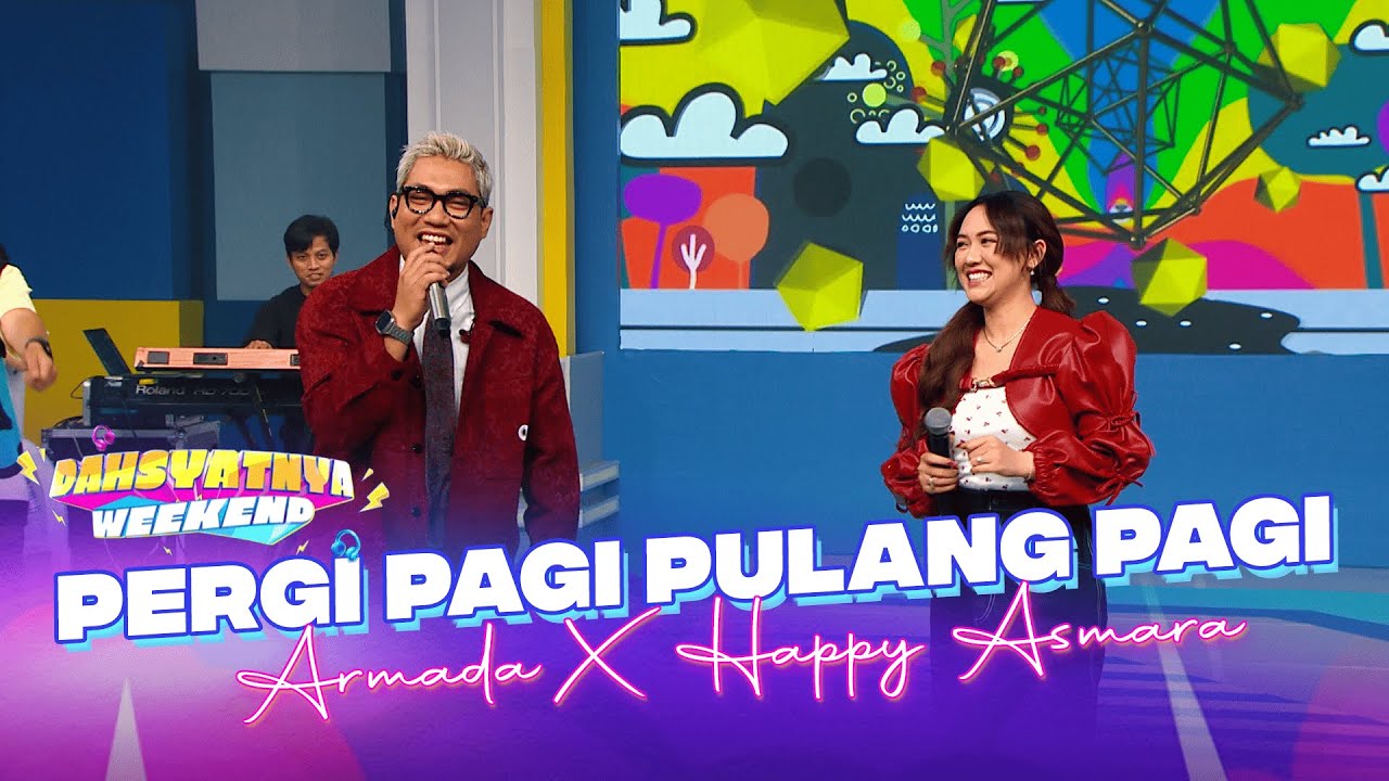Armada X Happy Asmara - Pergi Pagi Pulang Pagi | DAHSYATNYA WEEKEND
