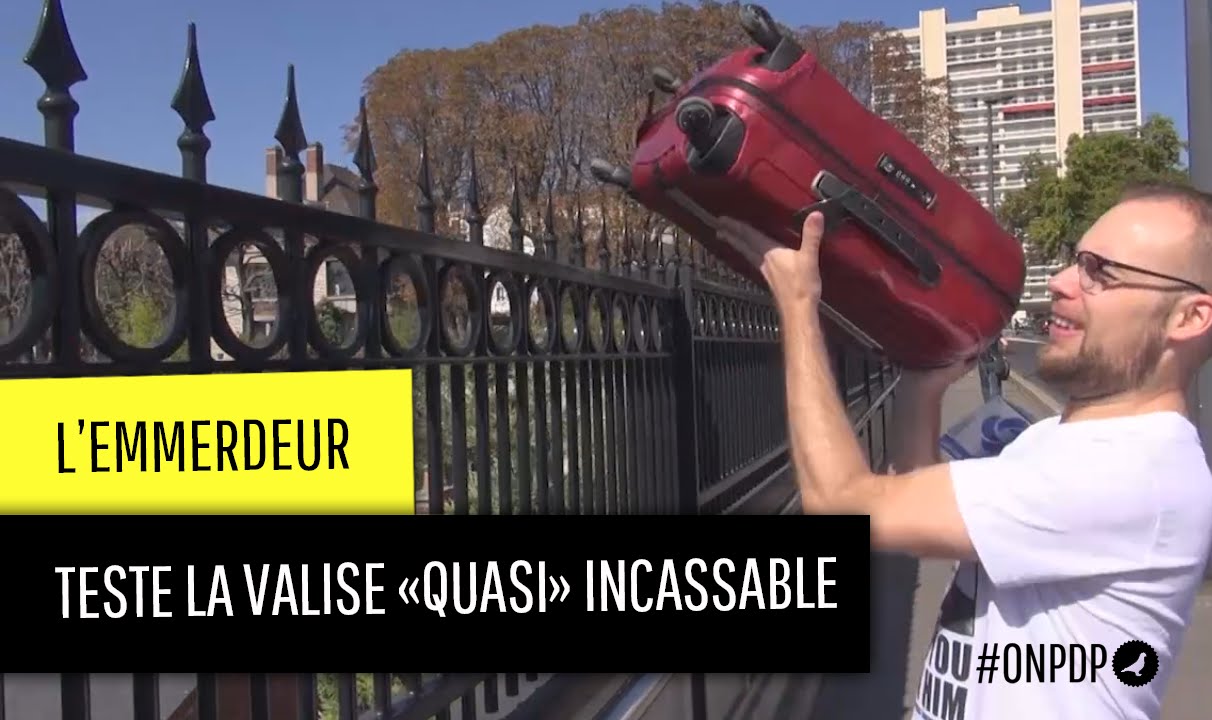 L'emmerdeur teste la valise quasi incassable
