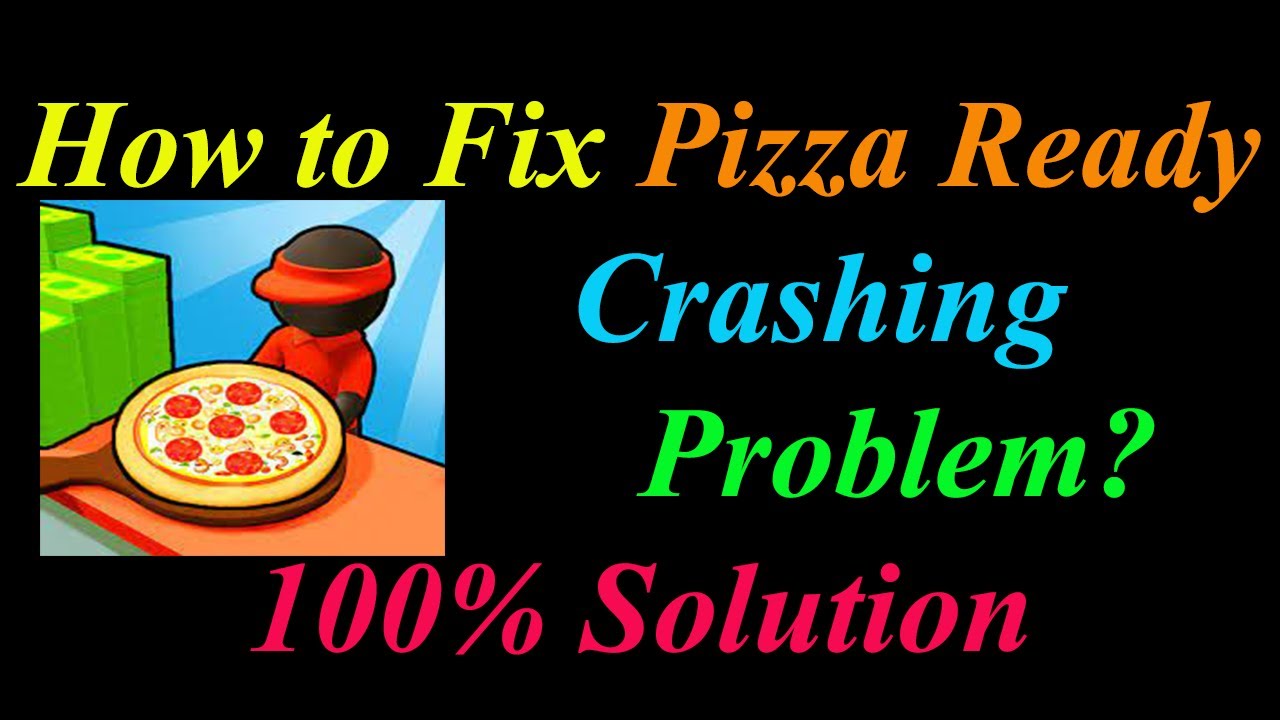 How to Fix Pizza Ready App Keeps Crashing Problem Solutions Android & Ios - Pizza Ready Crash Error