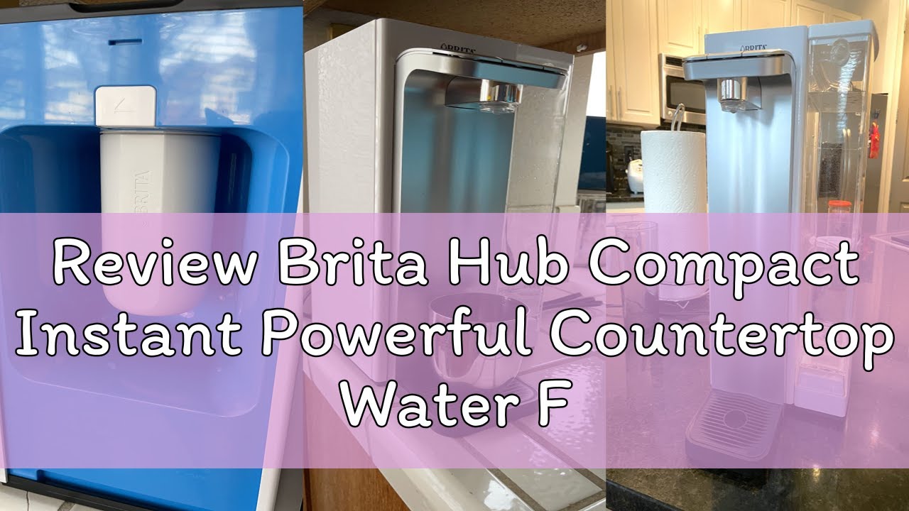 Review Brita Hub Compact Instant Powerful Countertop Water Filter System, Reduces 70+ Contaminants,