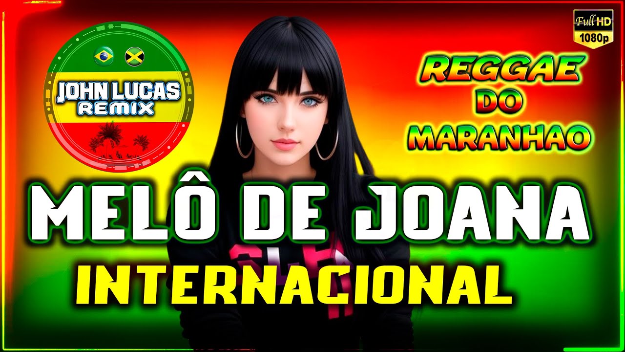 MELÔ DE JOANA - REGGAE INTERNACIONAL - Reggae Do Maranhão - Reggae Roots@JohnLucasRemix