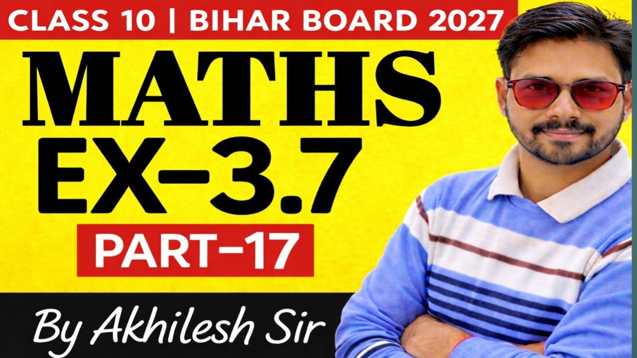 Class 10 Maths Ex 3.7 | Bihar Board 2027 | Part-17 | By Akhilesh Sir