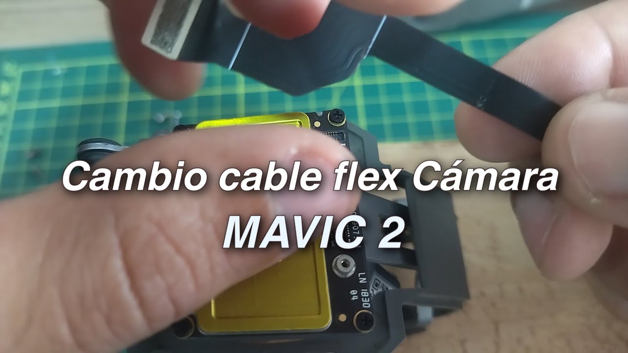 Cambio de cable flex Cámara Mavic 2