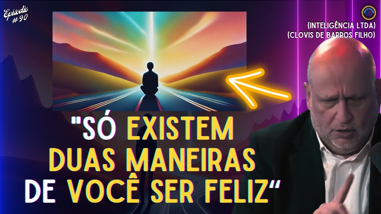 Como ENCONTRAR a VERDADEIRA FELICIDADE | Mente em Evolu&ccedil;&atilde;o | Cl&oacute;vis de Barros Filho | EP.90