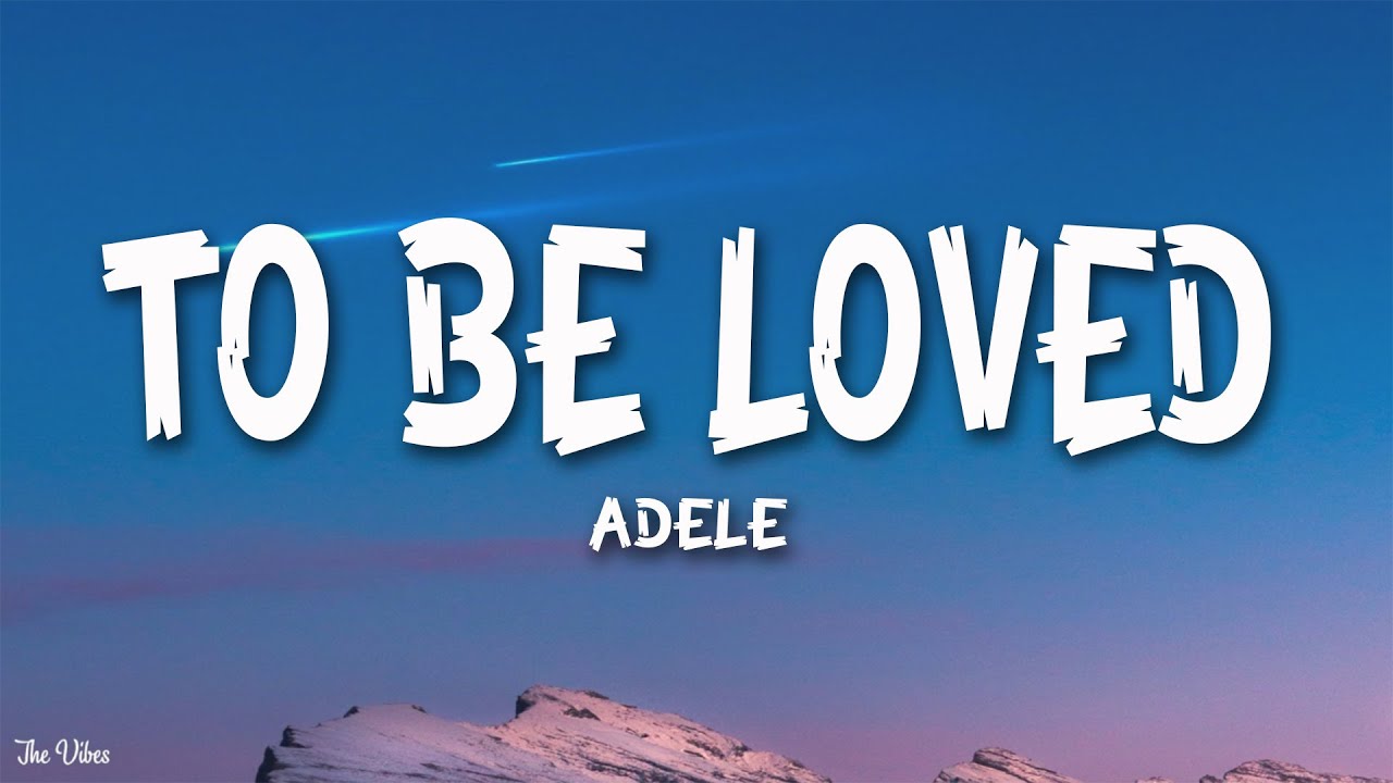 Adele - To Be Loved (Lyrics)