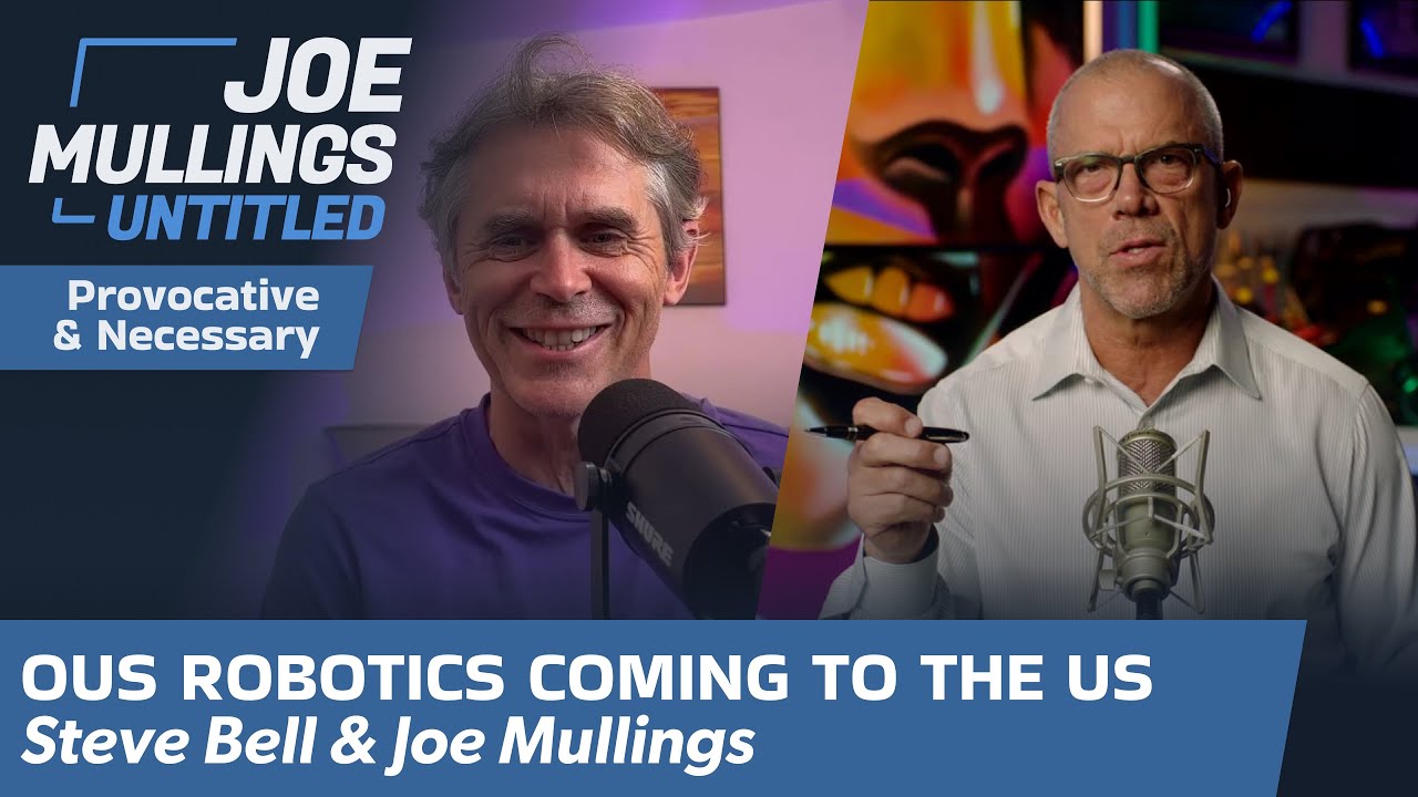 Joe Mullings Untitled, Episode 7 | OUS Robotics Coming to the US with Steve Bell