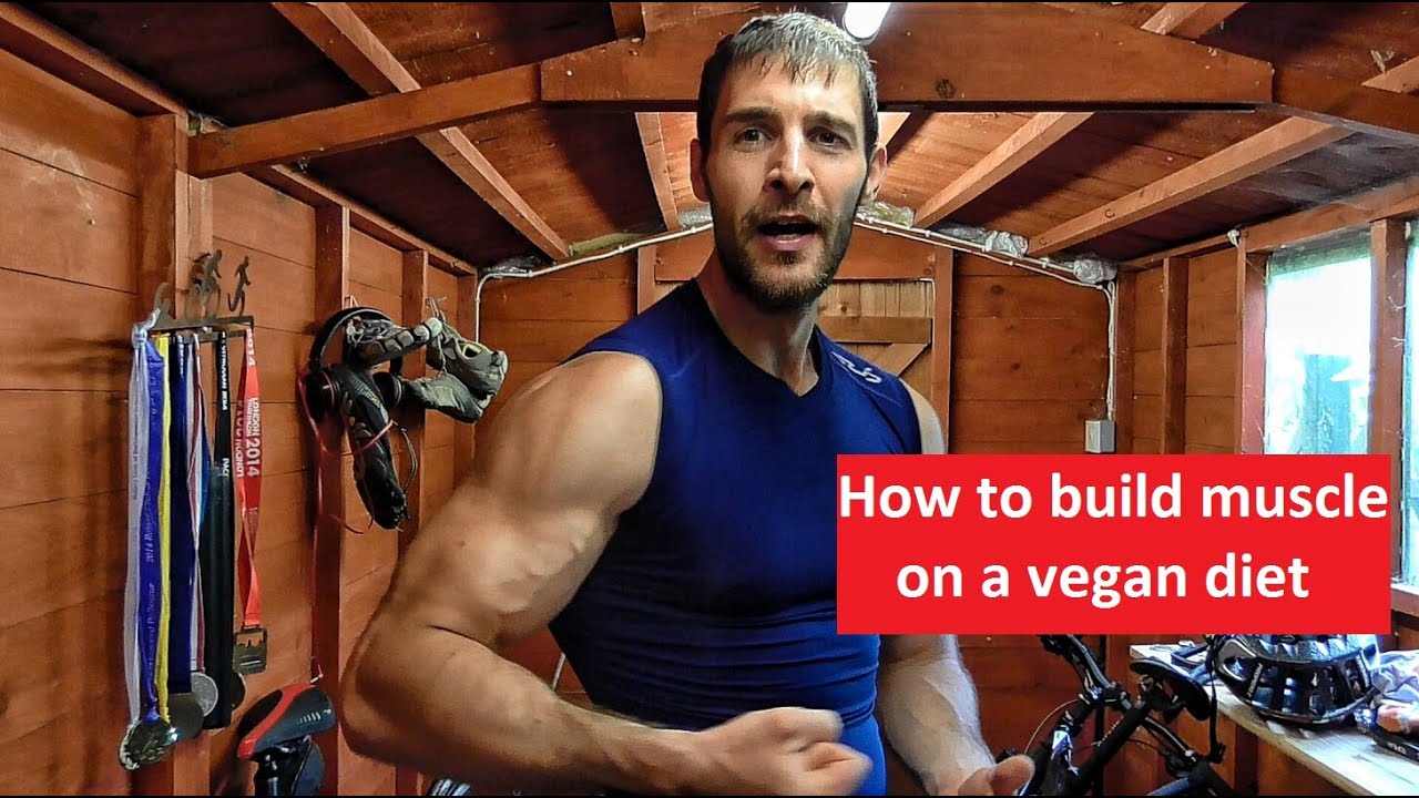 How to build muscle on a vegan diet - vegan muscle building - vegan bodybuilding diet