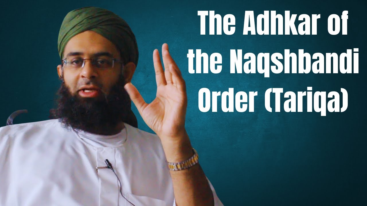 The Adhkar of the Naqshbandi Order (Tariqa) | Dr. Mufti Abdur-Rahman ibn Yusuf Mangera